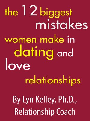 cover image of The 12 Biggest Mistakes Women Make in Dating and Love Relationships